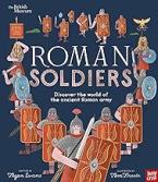 BRITISH MUSEUM: ROMAN SOLDIERS : DISCOVER THE WORLD OF THE ANCIENT ROMAN ARMY Paperback