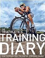 THE TRIATHLETE'S TRAINING DIARY :YOUR ULTIMATE TOOL FOR FASTER, STRONGER RACING