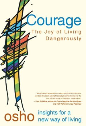 COURAGE : THE JOY OF LIVING DANGEROUSLY Paperback