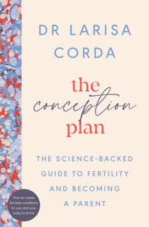 THE CONCEPTION PLAN : THE SCIENCE-BACKED GUIDE TO FERTILITY AND BECOMING A PARENT Paperback