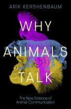 WHY ANIMALS TALK : THE NEW SCIENCE OF ANIMAL COMMUNICATION HC