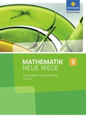 MATHEMATIK NEUE WEGE SI (ARBEITSBUCH 9) - AUSGABE 2017 FÜR DAS SAARLAND