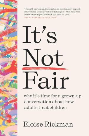 IT'S NOT FAIR :WHY IT'S TIME FOR A GROWN UP CONVERSATION