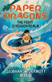 PAPER DRAGONS: THE FIGHT FOR THE HIDDEN REALM : BOOK 1 Paperback