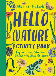 HELLO NATURE ACTIVITY BOOK :EXPLRE,DRAW COLOU AND DISCOVER THE GREAT INDOORS