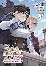 THIS IS SCREWED UP, BUT I WAS REINCARNATED AS A GIRL IN ANOTHER WORLD! (MANGA) VOL. 9 : 9