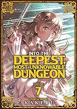 INTO THE DEEPEST, MOST UNKNOWABLE DUNGEON VOL. 7 : 7