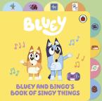 BLUEY: BLUEY AND BINGO’S BOOK OF SINGY THINGS