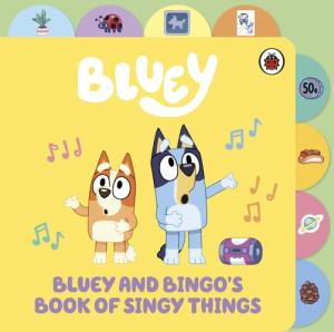 BLUEY: BLUEY AND BINGO’S BOOK OF SINGY THINGS