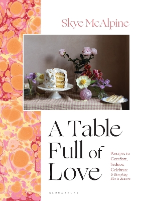 A TABLE FULL OF LOVE : RECIPES TO COMFORT, SEDUCE, CELEBRATE & EVERYTHING ELSE IN BETWEEN HC