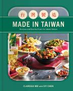 MADE IN TAIWAN : RECIPES AND STORIES FROM THE ISLAND NATION (A COOKBOOK) HC