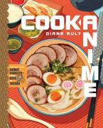 COOK ANIME : EAT LIKE YOUR FAVORITE CHARACTER—FROM BENTO TO YAKISOBA: A COOKBOOK HC