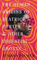 The Human Origins of Beatrice Porter and Other Ess HC