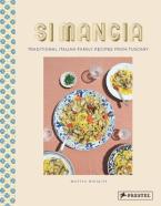 SI MANGIA : TRADITIONAL ITALIAN FAMILY RECIPES FROM TUSCANY HC