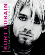 Kurt Cobain : The Fallen Angel of Rock 'N' Roll HC