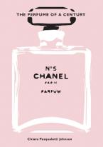 Chanel No. 5 : The Perfume of a Century HC