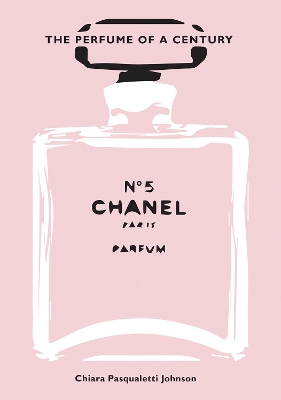 Chanel No. 5 : The Perfume of a Century HC