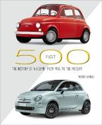 Fiat 500 : The History of a Legend from 1936 to the Present HC