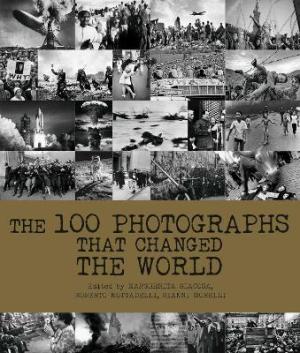 100 Photographs That Changed the World HC