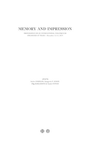 Memory and Impression. Proceedings of an International Colloquium organized at Tegea. December 12-13, 2019