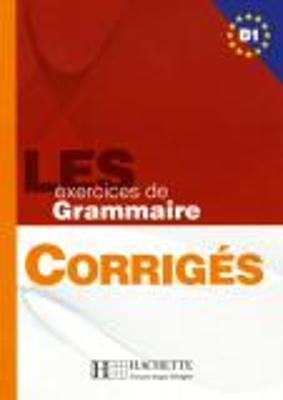 LES 500 EXERCICES DE GRAMMAIRE B1 CORRIGES (500 EXERC.) @