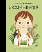 LITTLE PEOPLE,BIG DREAMS : ALEXANDER VON HUMBOLDT HC