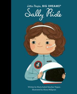 LITTLE PEOPLE,BIG DREAMS : SALLY RIDE HC