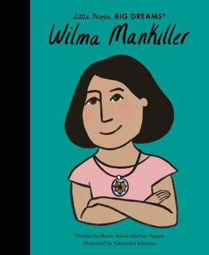 LITTLE PEOPLE,BIG DREAMS : WILMA MANKILLER HC