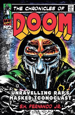 The Chronicles of DOOM : Unravelling Rap's Masked Iconoclast HC