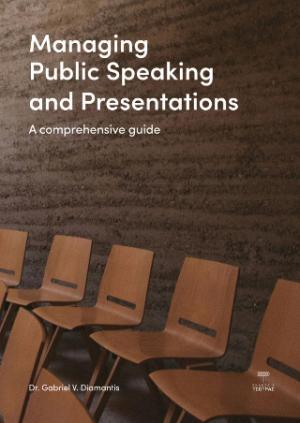 Managing public speaking and presentations: A comprehensive guide