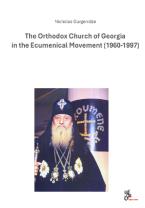 The Orthodox Church of Georgia in the Ecumenical Movement (1960-1997)