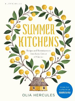 SUMMER KITCHENS : RECIPES AND REMINISCENCES FROM EVERY CORNER OF UKRAINE HC