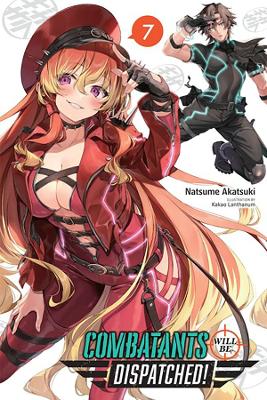 COMBATANTS WILL BE DISPATCHED LIGHT NOVEL SC VOL 07- Paperback