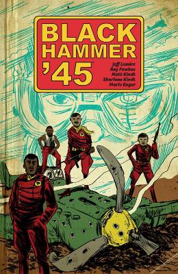 Black Hammer '45: From the World of Black Hammer