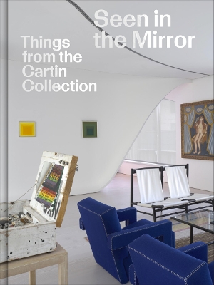 SEEN IN THE MIRROR: THINGS FROM THE CARTIN COLLECTION HC