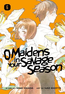 O MAIDENS IN YOUR SAVAGE SEASON GN VOL 06 Paperback