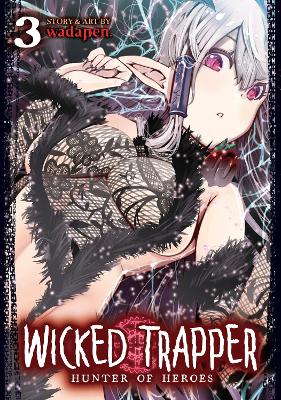 WICKED TRAPPER: HUNTER OF HEROES VOL. 3 : 3