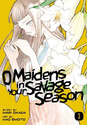 O MAIDENS IN YOUR SAVAGE SEASON GN VOL 03 Paperback