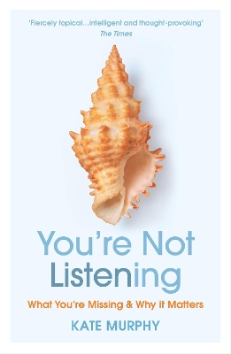 You’re Not Listening : What You’re Missing and Why It Matters