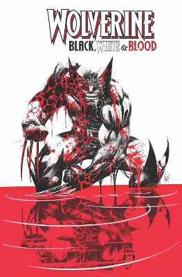 WOLVERINE: BLACK, WHITE & BLOOD    Paperback