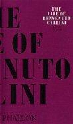 THE LIFE OF BENVENUTO CELLINI Paperback