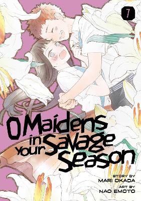 O MAIDENS IN YOUR SAVAGE SEASON GN VOL 07 Paperback