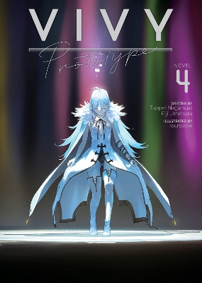 VIVY PROTOTYPE (LIGHT NOVEL) VOL. 4 : 4