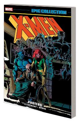 X-MEN EPIC COLLECTION: PROTEUS    Paperback