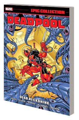 DEADPOOL EPIC COLLECTION: DEAD RECKONING   Paperback