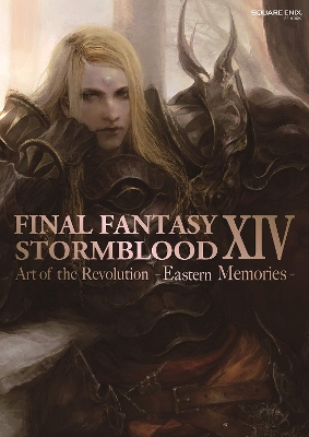 FINAL FANTASY XIV: STORMBLOOD -- THE ART OF THE REVOLUTION -EASTERN MEMORIES- Paperback