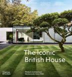 THE ICONIC BRITISH HOUSE: MODERN ARCHITECTURAL MASTERWORKS SINCE 1900 HC