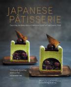 JAPANESE PATISSERIE : EXPLORING THE BEAUTIFUL AND DELICIOUS FUSION OF EAST MEETS WEST HC