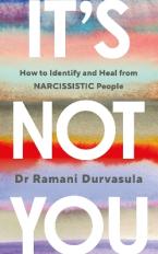 IT'S NOT YOU : HOW TO IDENTIFY AND HEAL FROM NARCISSISTIC PEOPLE Paperback