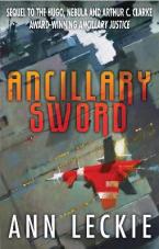 Ancillary Sword : SEQUEL TO THE HUGO, NEBULA AND ARTHUR C. CLARKE AWARD-WINNING ANCILLARY JUSTICE Paperback